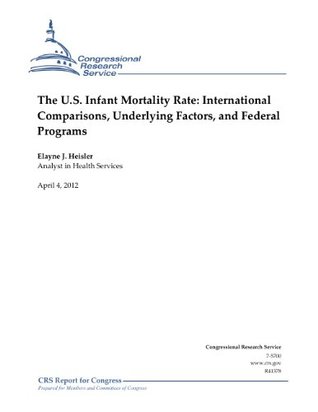 Download The U.S. Infant Mortality Rate: International Comparisons, Underlying Factors, and Federal Programs - Elayne J. Heisler file in PDF