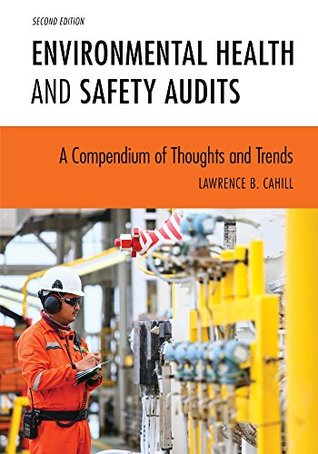 Read online Environmental Health and Safety Audits: A Compendium of Thoughts and Trends - Lawrence B. Cahill file in PDF