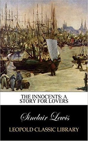 Read The Innocents, A Story for Lovers - (ANNOTATED) Old Version Content [Oxford Press] - Sinclair Lewis | ePub