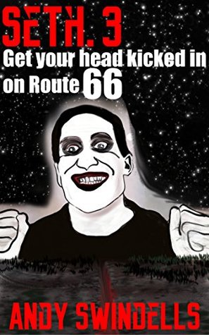 Download Seth 3: Get Your head Kicked In On Route 66.: Seth 3 (The Seth Miller books) - Andy Swindells | ePub