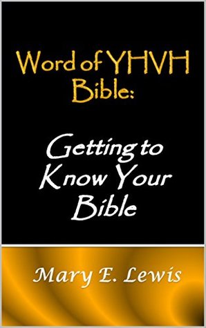 Read Word of YHVH Bible: Getting to Know Your Bible (Looking for Truth and New Beginnings Series Book 2) - Mary E. Lewis file in ePub