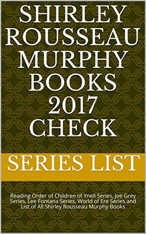 Read online Shirley Rousseau Murphy Books 2017 Check: Reading Order of Children of Ynell Series, Joe Grey Series, Lee Fontana Series, World of Ere Series and List of All Shirley Rousseau Murphy Books - Series List | PDF