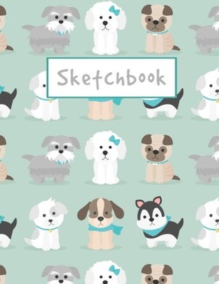 Download Sketchbook: Cute Little Puppies Sketchbook, 8.5 x 11, 120 Pages, Large Blank Sketchbook Journal With Cute Puppies Pattern - NOT A BOOK file in PDF