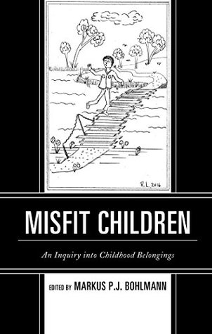 Download Misfit Children: An Inquiry into Childhood Belongings (Children and Youth in Popular Culture) - Markus P.J. Bohlmann file in PDF