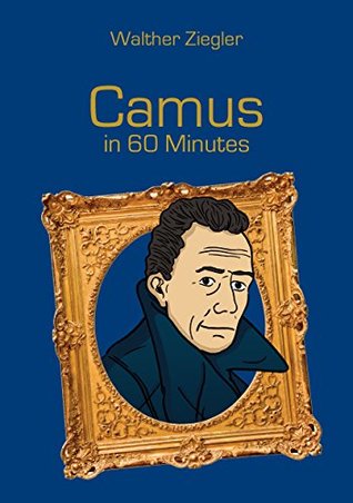 Download Camus in 60 Minutes: Great Thinkers in 60 Minutes - Walther Ziegler file in ePub