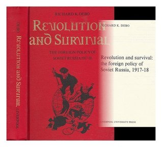 Read Revolution and Survival: Foreign Policy of Soviet Russia, 1917-18 - Richard K. Debo file in ePub