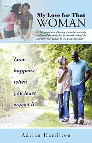 Download My Love for That Woman: Love Happens When You Least Expect It. - Adrian Hamilton | PDF