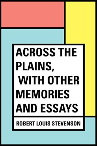 Download Across the Plains, with Other Memories and Essays - Robert Louis Stevenson file in PDF
