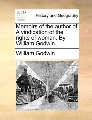 Download Memoirs of the author of A Vindication of the Rights of Woman - William Godwin | PDF