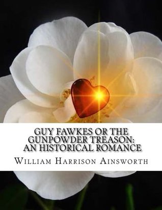 Download Guy Fawkes or the Gunpowder Treason: An Historical Romance - William Harrison Ainsworth | PDF