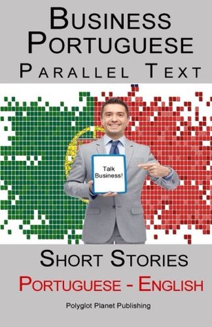 Download Business Portuguese - Parallel Text - Short Stories (Portuguese - English) - Polyglot Planet Publishing | ePub