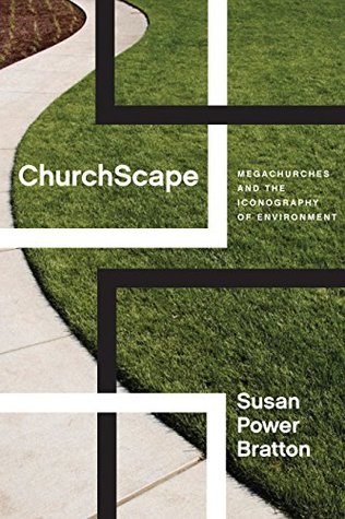 Read online ChurchScape: Megachurches and the Iconography of Environment - Susan Power Bratton file in PDF