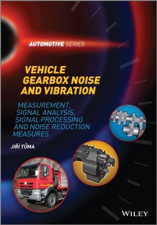 Read Vehicle Gearbox Noise and Vibration: Measurement, Signal Analysis, Signal Processing and Noise Reduction Measures (Automotive Series) - Jiří Tůma file in ePub