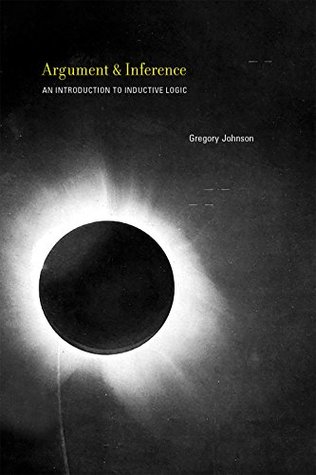Read Argument and Inference: An Introduction to Inductive Logic (MIT Press) - Gregory Johnson | PDF