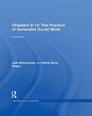 Download Chapters 8-13: The Practice of Generalist Social Work - Julie Birkenmaier | PDF