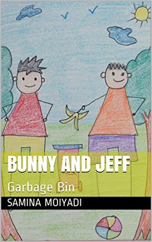 Read Bunny And Jeff: Garbage Bin (Children's book on Good Habits 1) - Samina Moiyadi | PDF