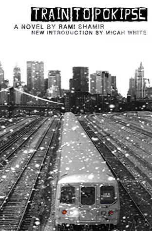 Read TRAIN TO POKIPSE: with a new introduction from Micah White, author of The End of Protest - Rami Shamir | ePub