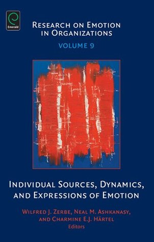 Download Individual Sources, Dynamics, and Expressions of Emotion: 9 (Research on Emotion in Organizations) - Wilfred J. Zerbe | PDF