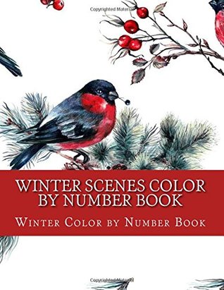Read Winter Scenes Color By Number Book: Festive Winter Season, Birds, Clothes & More Easy Designs (Color By Numbers For Adults) (Volume 2) - Winter Color by Number Book file in ePub