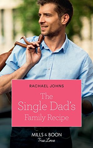 Read online The Single Dad's Family Recipe (Mills & Boon True Love) - Rachael Johns | ePub