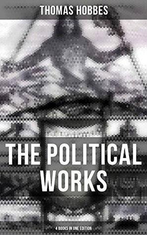 Download The Political Works of Thomas Hobbes (4 Books in One Edition): Leviathan, On the Citizen, The Elements of Law & Behemoth: The Long Parliament - Thomas Hobbes file in ePub