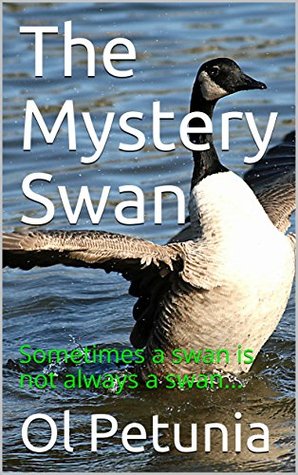 Read The Mystery Swan: Sometimes a swan is not always a swan - Ol Petunia | PDF