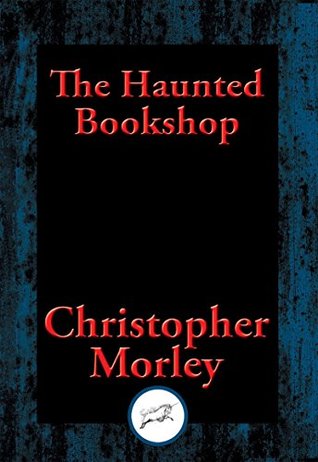Read online The Haunted Bookshop: With Linked Table of Contents - Christopher Morley | ePub