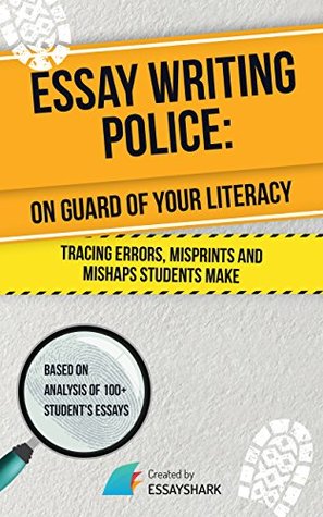 Read Essay Writing Police: Essay Writing Book for College and High School on How to Correct and Avoid Mistakes. It Will Help to Boost Your Skills in Academic  for Dummies and Aces (Essay Becomes Easy 3) - EssayShark | ePub