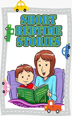 Read Short Bedtime Stories: Great Short Children's Stories to Read Before Bed - Betty J. Byers | ePub