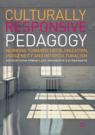 Read Culturally Responsive Pedagogy: Working towards Decolonization, Indigeneity and Interculturalism - Fatima Pirbhai-Illich | PDF