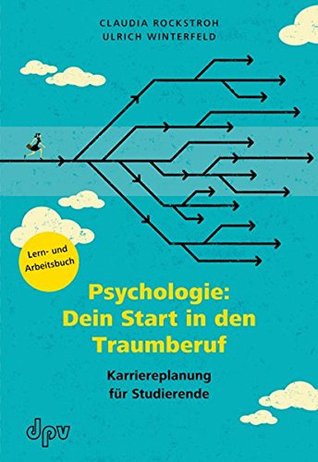 Read Psychologie: Dein Start in den Traumberuf. Karriereplanung für Studierende - Ulrich Winterfeld file in ePub