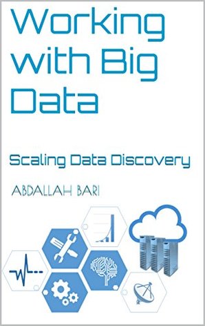 Read online Working with Big Data: Scaling Data Discovery - Abdallah Bari | ePub