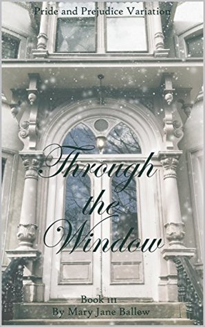Download Through The Window Book Three: A Pride and Prejudice Variation - Mary Jane Ballew | ePub