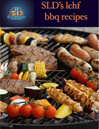 Download Scandinavian lifestyle diets LCHF low carb high fat bbq weight loss recipes: Mouthwatering sides, sauces and dressing to go with your grilled meat, fish  (SLD's low carb high fat recipes Book 1) - Anders Bernhard | ePub
