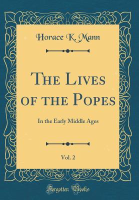 Download The Lives of the Popes, Vol. 2: In the Early Middle Ages (Classic Reprint) - Horace K. Mann file in PDF