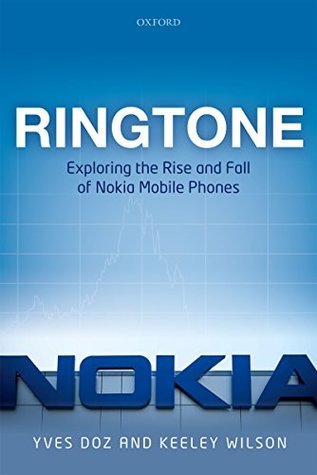 Read Ringtone: Exploring the Rise and Fall of Nokia in Mobile Phones - Yves Doz | PDF