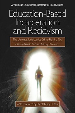 Read online EducationBased Incarceration and Recidivism (Educational Leadership for Social Justice) - Anthony H. Normore file in ePub