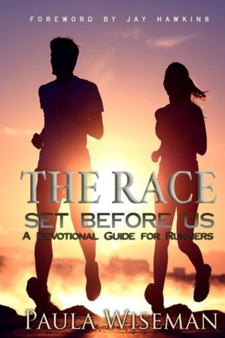 Read The Race Set Before Us: A Devotional Guide for Runners - Paula Wiseman | PDF