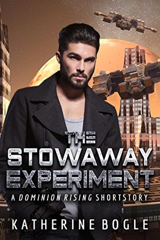 Download The Stowaway Experiment: A Dominion Rising Short Story - Katherine Bogle | PDF