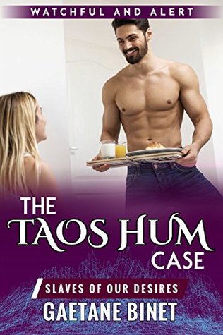 Read The Taos Hum case - Slaves of our desires (Watchful and Alert Book 1) - Gaetane Binet file in PDF