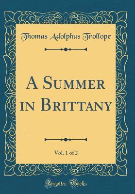 Download A Summer in Brittany, Vol. 1 of 2 (Classic Reprint) - Thomas Adolphus Trollope file in ePub