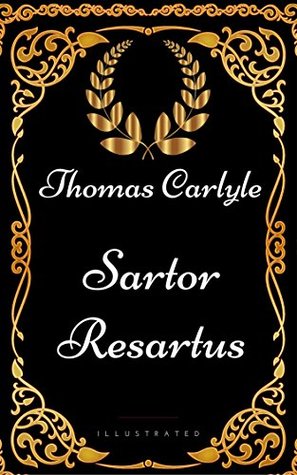 Read online Sartor Resartus : By Thomas Carlyle - Illustrated - Thomas Carlyle file in ePub