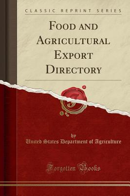 Read Food and Agricultural Export Directory (Classic Reprint) - U.S. Department of Agriculture file in PDF