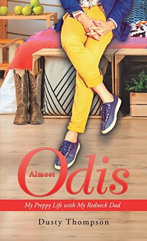 Download Almost Odis: My Preppy Life with My Redneck Dad - Dusty Thompson | ePub