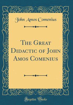 Read online The Great Didactic of John Amos Comenius (Classic Reprint) - John Amos Comenius file in ePub