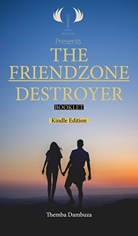 Download The Friendzone Destroyer Booklet Kindle Edition - Themba Dambuza | PDF