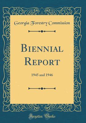 Download Biennial Report: 1945 and 1946 (Classic Reprint) - Georgia Forestry Commission file in PDF