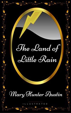 Read The Land of Little Rain: By Mary Hunter Austin - Illustrated - Mary Hunter Austin file in PDF