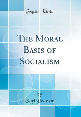 Download The Moral Basis of Socialism (Classic Reprint) - Karl Pearson file in PDF