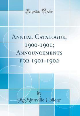 Read online Annual Catalogue, 1900-1901; Announcements for 1901-1902 (Classic Reprint) - McMinnville College | PDF